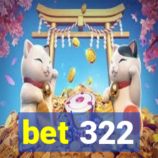 bet 322